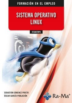 IFCD070PO Sistema operativo Linux, de SANCHEZ PRIETO, SEBASTIAN | portada del libro