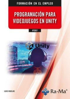 IFCD57 PROGRAMACION PARA VIDEOJUEGOS EN UNITY, de RUELAS, LUIS | portada del libro