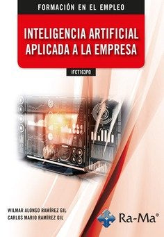 IFCT163PO Inteligencia artificial aplicada a la empresa, de CARLOS MARIO RAMIREZ GIL | portada del libro