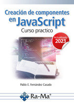 CREACION COMPONENTES EN JAVASCRIPT CURSO PRACTICO 2023, de FERNANDEZ CASADO,PABLO | portada del libro