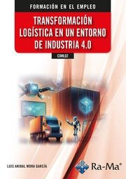 COML02 TRANSFORMACION LOGISTICA EN UN ENTORNO DE INDUSTRIA 4, de LUIS ANIBAL MORA GARCIA | portada del libro