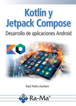 KOTLIN Y JETPACK COMPOSE DESARROLLO DE APLICACIONES ANDROID, de RAUL PEDRO ACEREÑO E | portada del libro