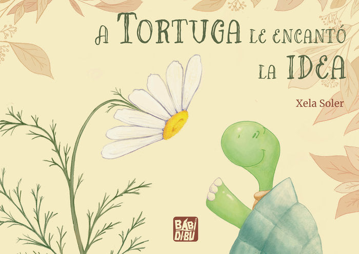 A TORTUGA LE ENCANTO LA IDEA, de SOLER, XELA | portada del libro
