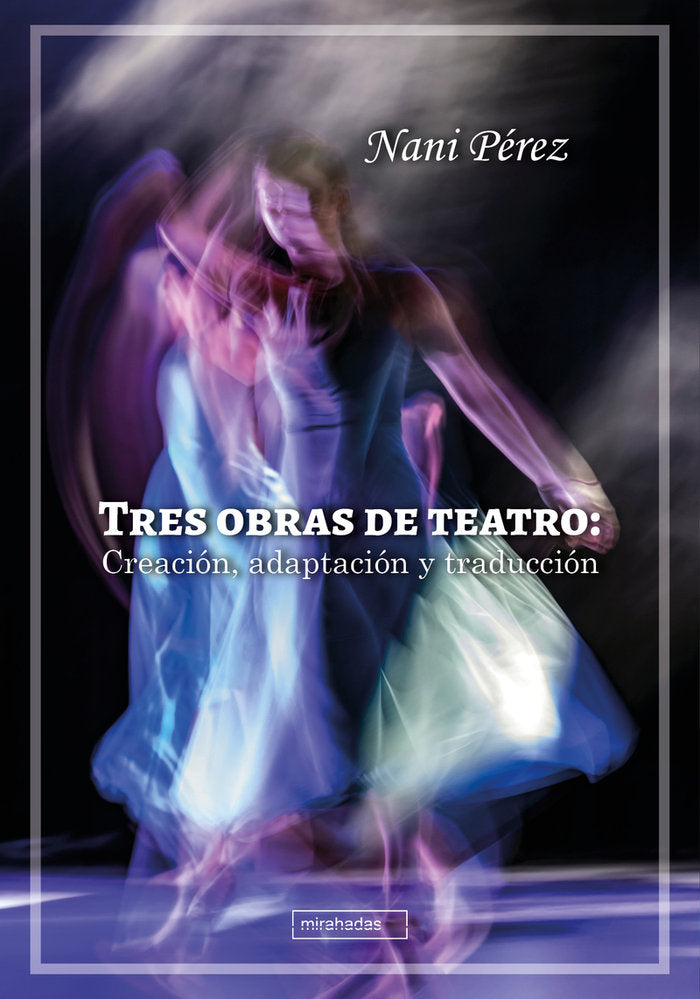 TRES OBRAS DE TEATRO - CREACION ADAPTACION Y TRADUCCION, de PEREZ | portada del libro