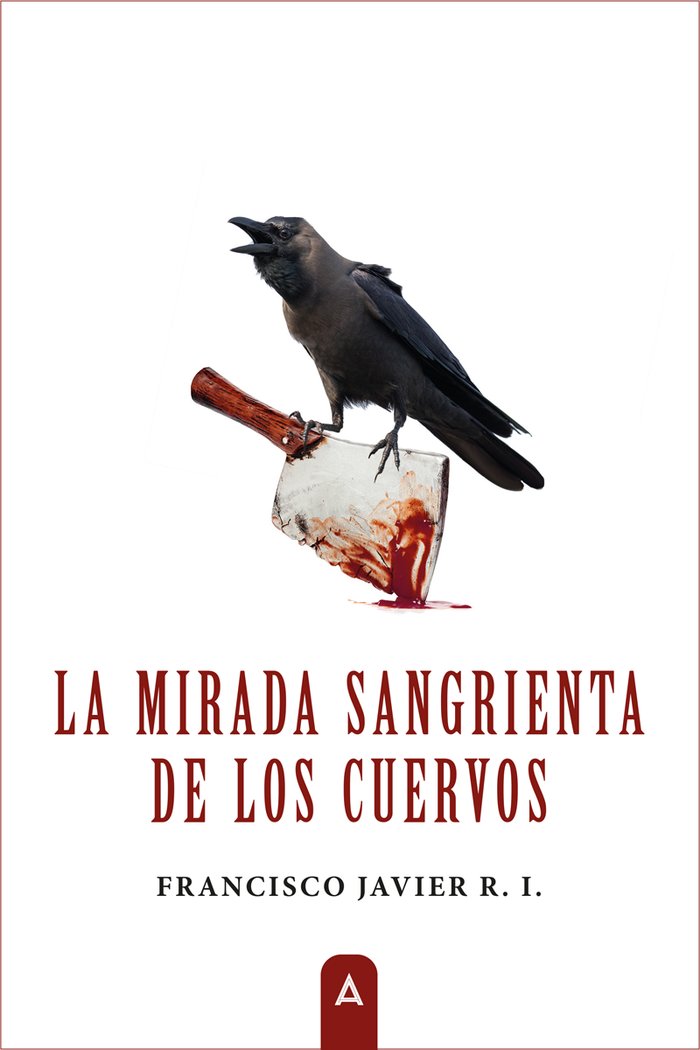 La mirada sangrienta de los cuervos, de , Ruiz Ibáñez, Francisco Javier | portada del libro
