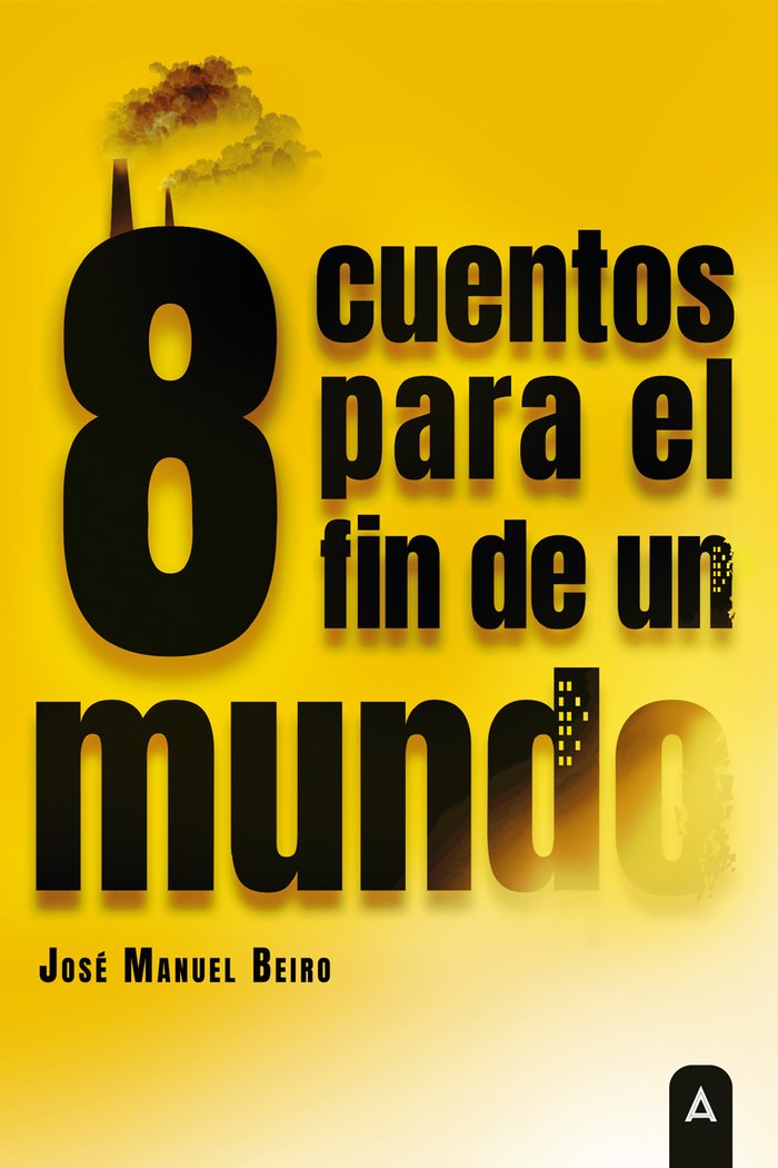 Ocho cuentos para el fin de un mundo, de , Beiro Magan, José Manuel | portada del libro