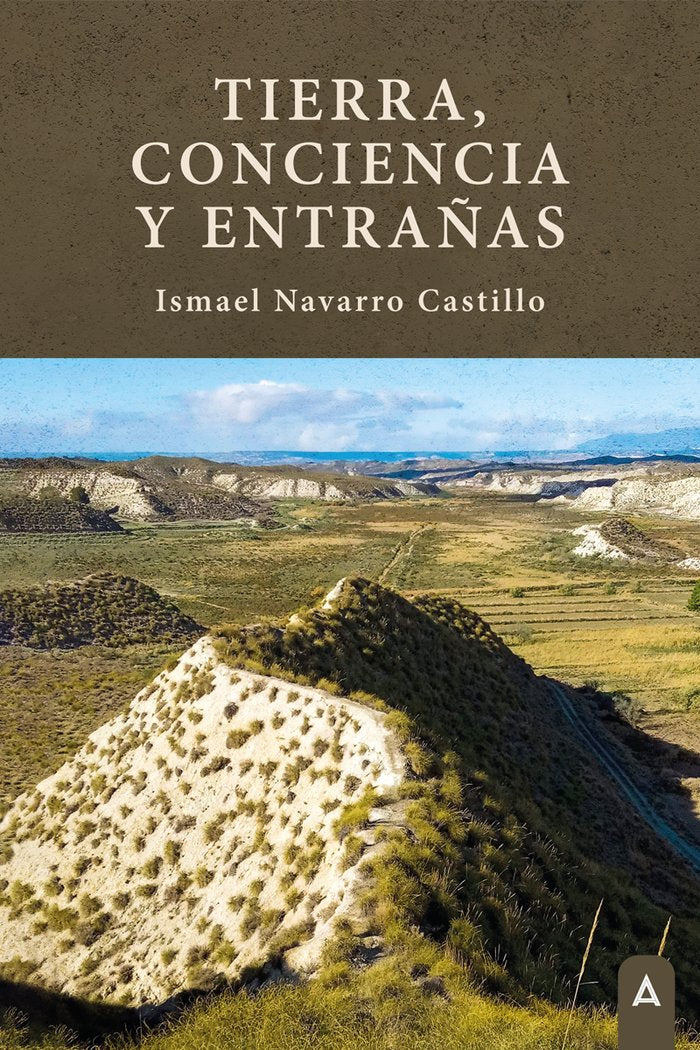 Tierra, conciencia y entrañas, de , Navarro Castillo, Ismael | portada del libro