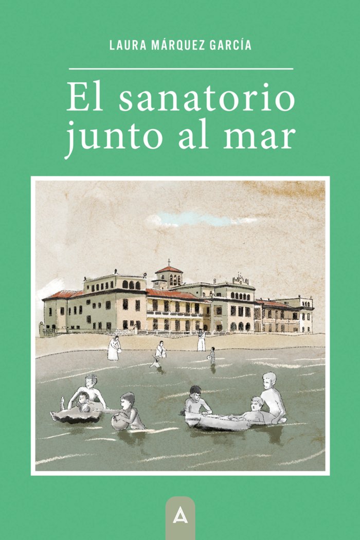 EL SANATORIO JUNTO AL MAR, de , Márquez García, Laura | portada del libro