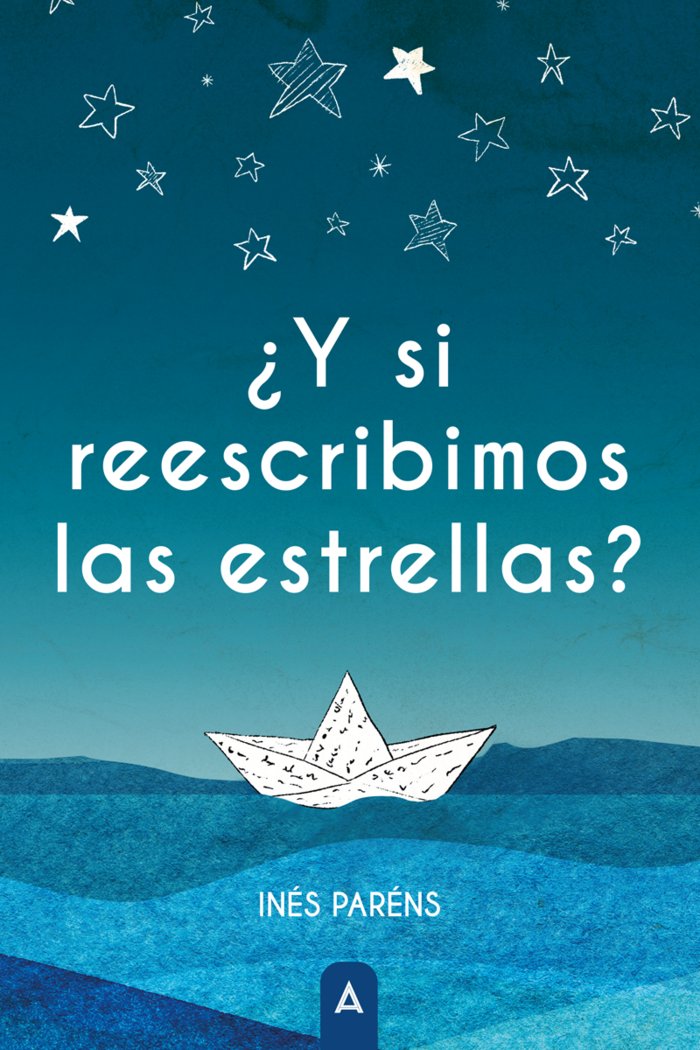 ¿Y SI REESCRIBIMOS LAS ESTRELLAS?, de , Paréns, Inés | portada del libro