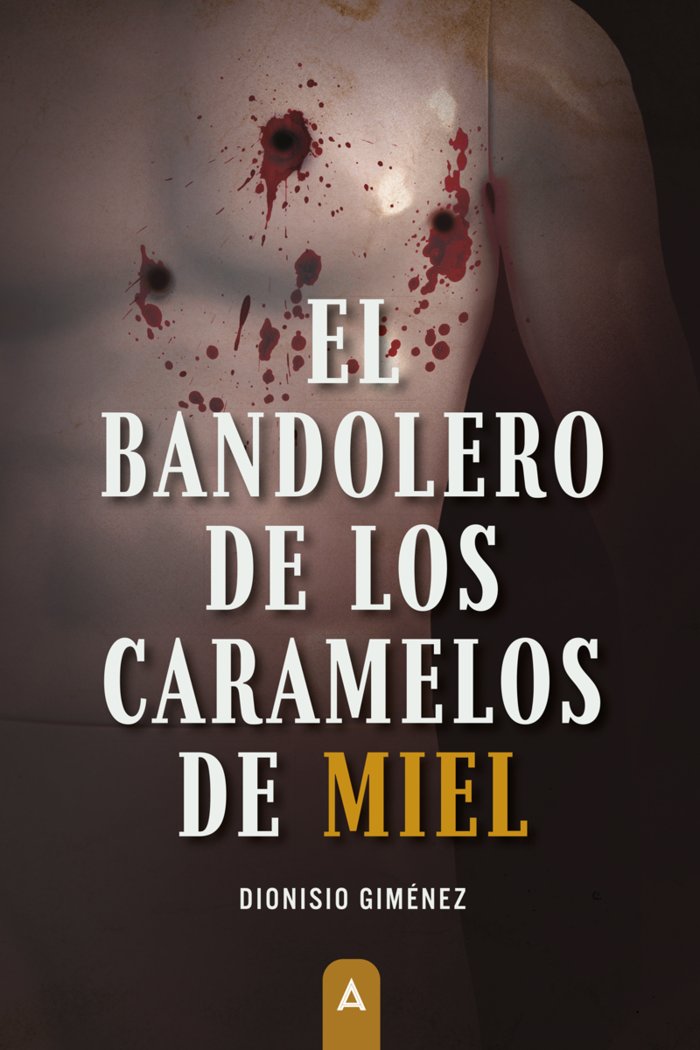 El bandolero de los caramelos de miel, de , Giménez Plaza, Dionisio | portada del libro