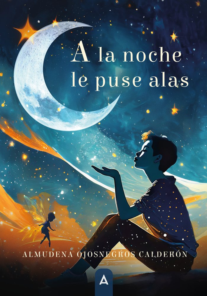 A la noche le puse alas, de , Ojosnegros Calderón, Almudena | portada del libro