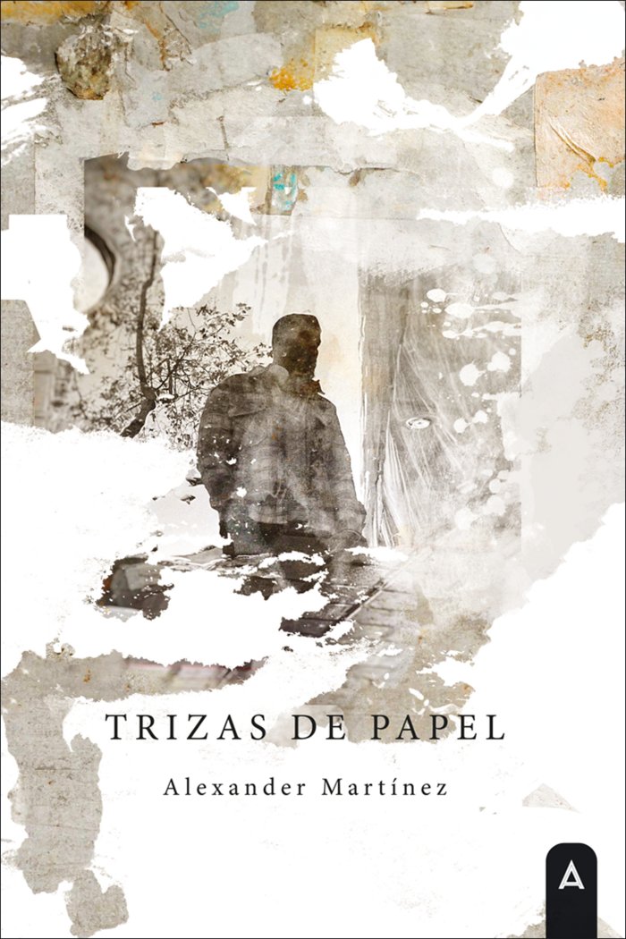 Trizas de papel, de , Martínez, Alexander | portada del libro