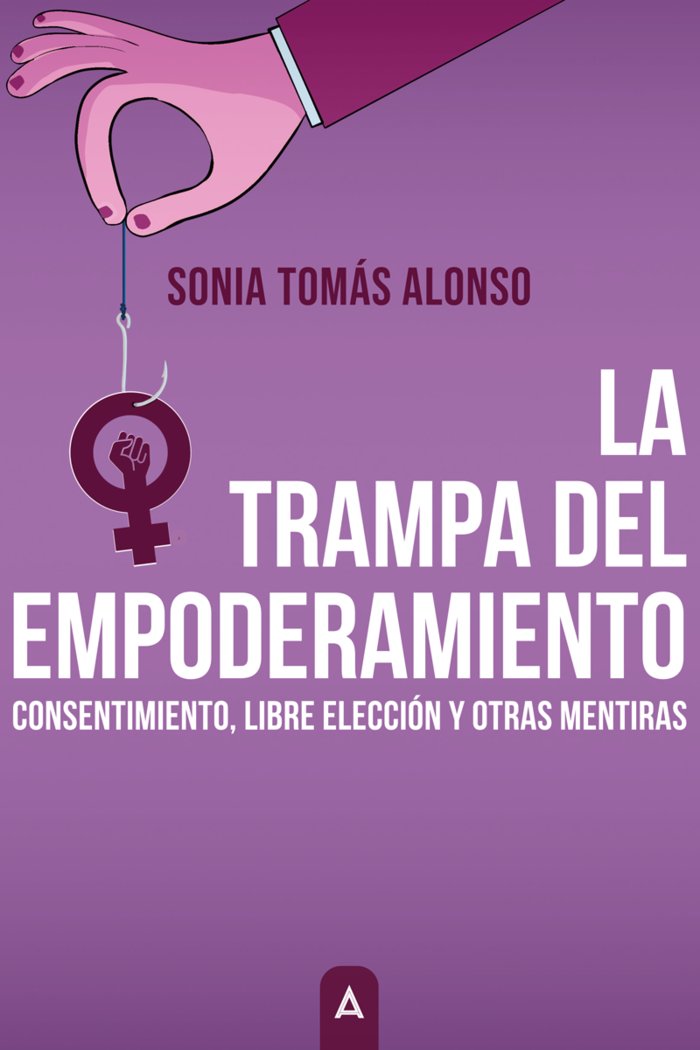 La trampa del empoderamiento, de , Tomás Alonso, Sonia | portada del libro