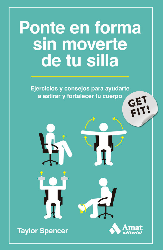 PONTE EN FORMA SIN MOVERTE DE TU SILLA, de SPENCER | portada del libro