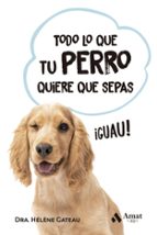 TODO LO QUE TU PERRO QUIERE QUE SEPAS -BOLSILLO, de HELENE GATEAU | portada del libro