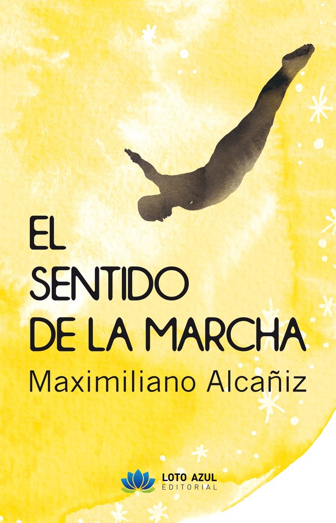 EL SENTIDO DE LA MARCHA, de Alcañiz García, Maximiliano | portada del libro