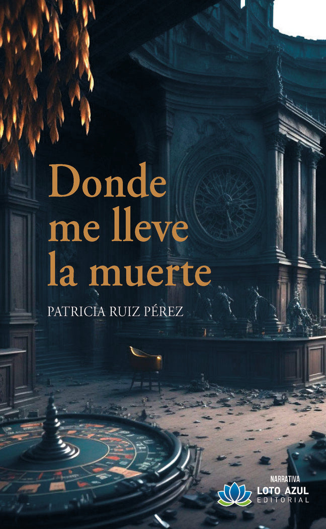 Donde me lleve la muerte, de Ruiz Pérez, Patricia | portada del libro