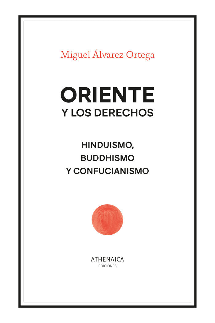 ORIENTE Y LOS DERECHOS. HINDUISMO, BUDDHISMO Y CONFUCIANISMO, de ALVAREZ ORTEGA, MIGUEL | portada del libro