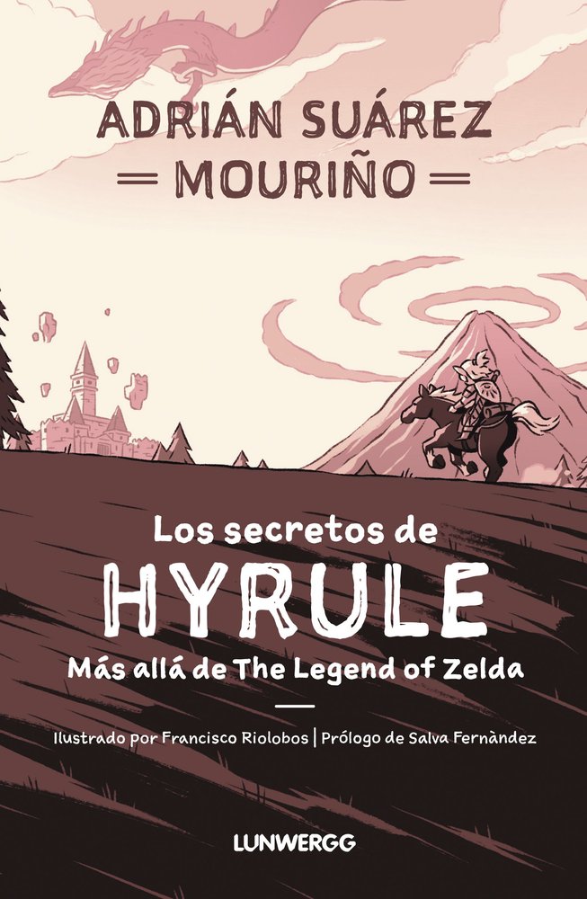 ZELDA. LOS SECRETOS DE HYRULE, de ADRIAN SUAREZ MOURIÑO | portada del libro