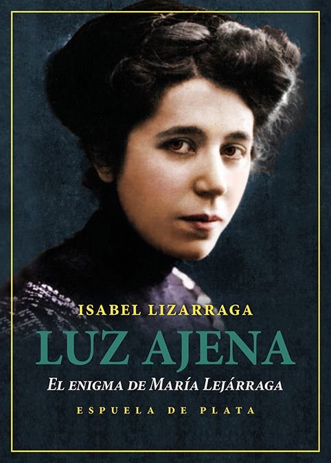 LUZ AJENA EL ENIGMA DE MARIA LEJARRAGA, de LIZARRAGA VIZCARRA,ISABEL | portada del libro