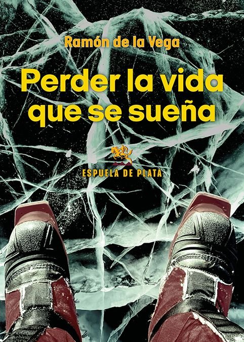 PERDER LA VIDA QUE SE SUEÑA, de VEGA, RAMON DE LA | portada del libro
