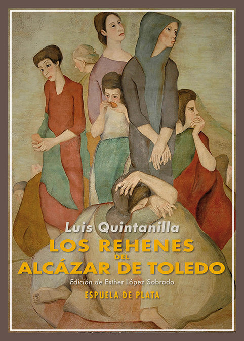 LOS REHENES DEL ALCAZAR DE TOLEDO, de QUINTANILLA, LUIS | portada del libro