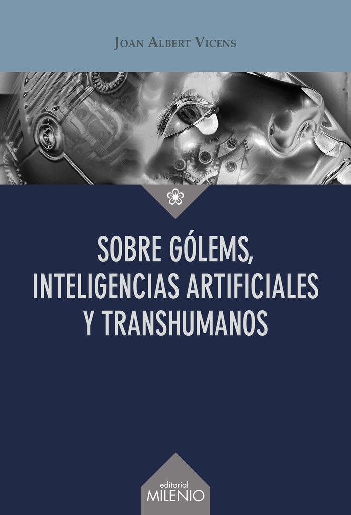SOBRE GOLMES, INTELIGENCIAS ARTIFICIALES Y TRANSHUMANOS, de JOAN ALBERT VICENS FOLGUEIRA | portada del libro