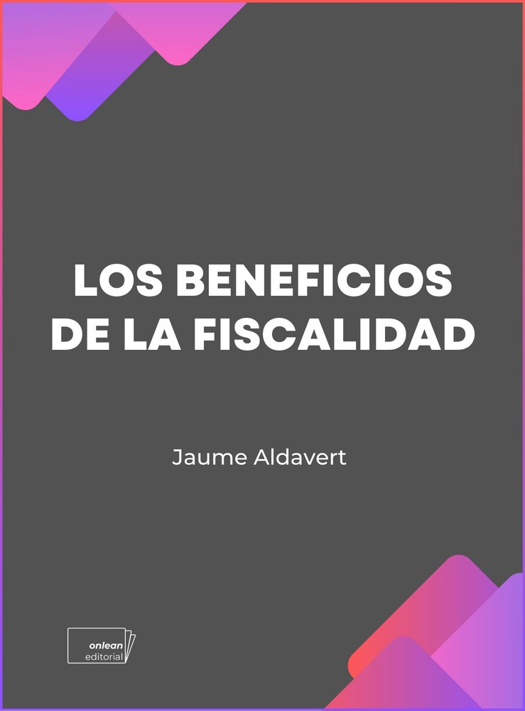 Los beneficios de la fiscalidad, de ALDAVERT, JAUME | portada del libro