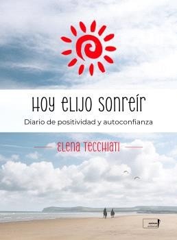 HOY ELIJO SONREIR, de TECCHIATI, ELENA | portada del libro
