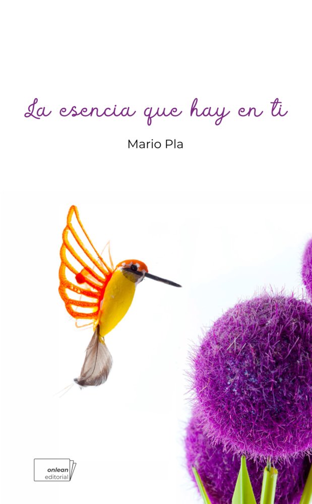 LA ESENCIA QUE HAY EN TI, de PLA, MARIO | portada del libro