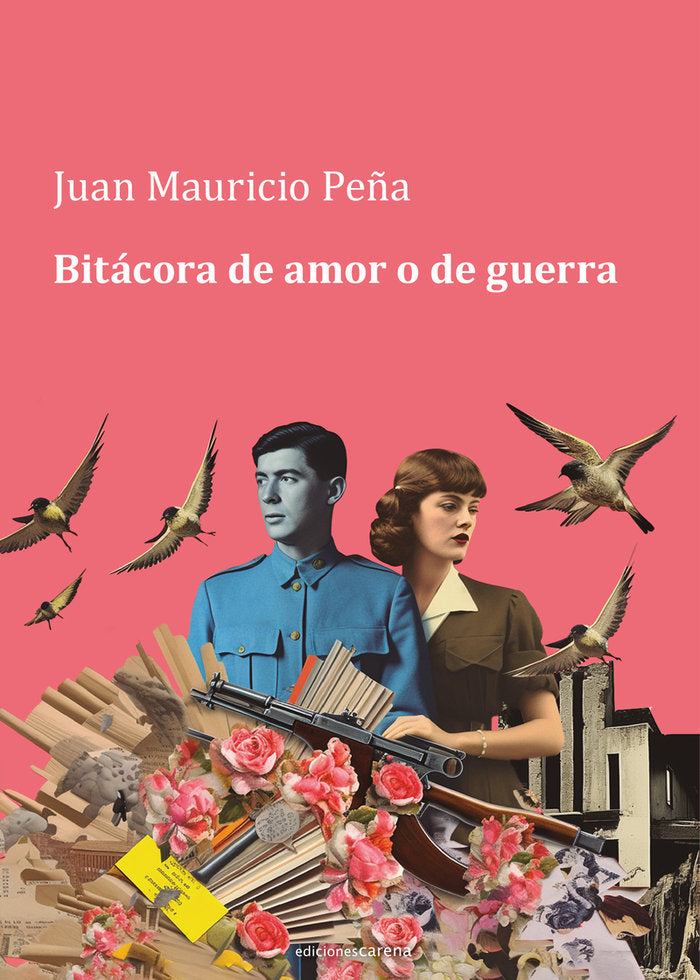 BITACORA DE AMOR O DE GUERRA, de PEÑA, JUAN MAURICIO | portada del libro