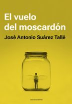 EL VUELO DEL MOSCARDON, de JOSE ANTONIO SUAREZ TALLE | portada del libro