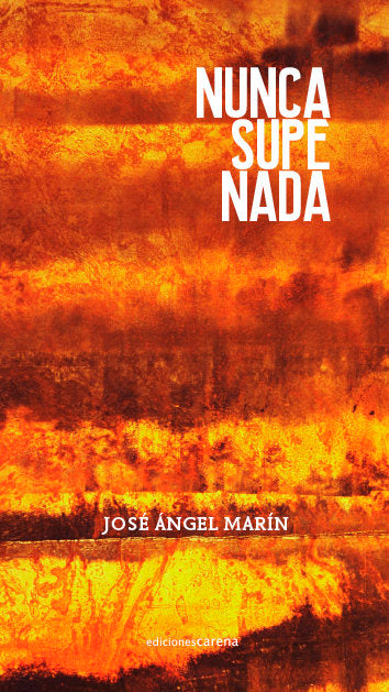 NUNCA SUPE NADA, de MARIN, JOSE ANGEL | portada del libro