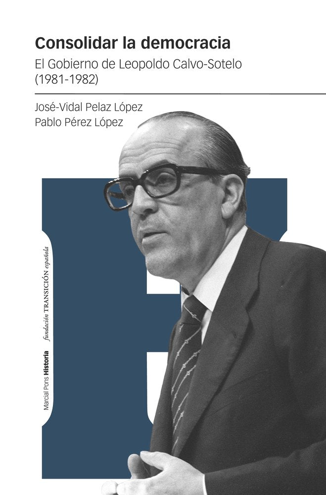 CONSOLIDAR LA DEMOCRACIA, de PELAZ LOPEZ, JOSE-VIDAL | portada del libro