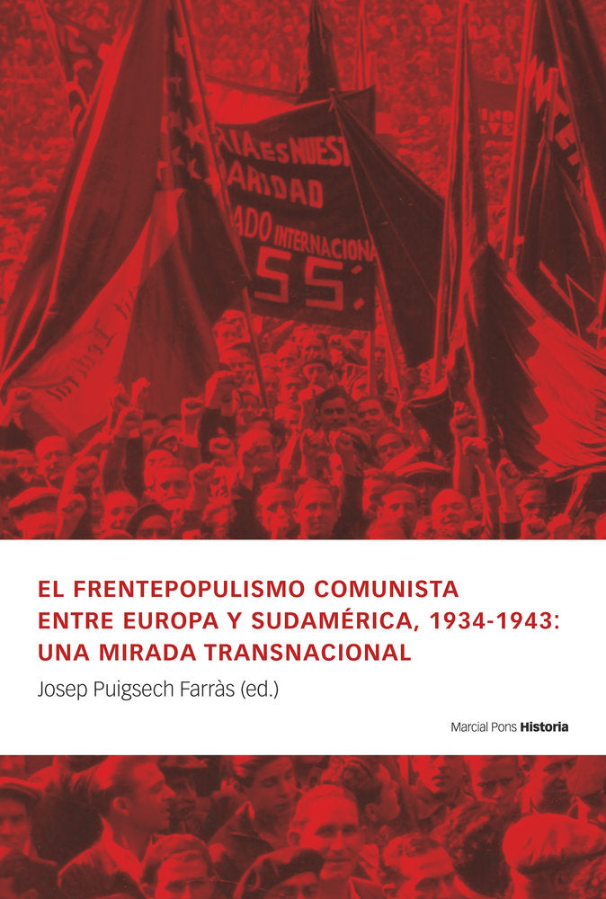 EL FRENTEPOPULISMO COMUNISTA ENTRE EUROPA Y SUDAMERICA, 1934-1943: UNA MIRADA TR, de PUIGSECH FARRAS, JOSE | portada del libr
