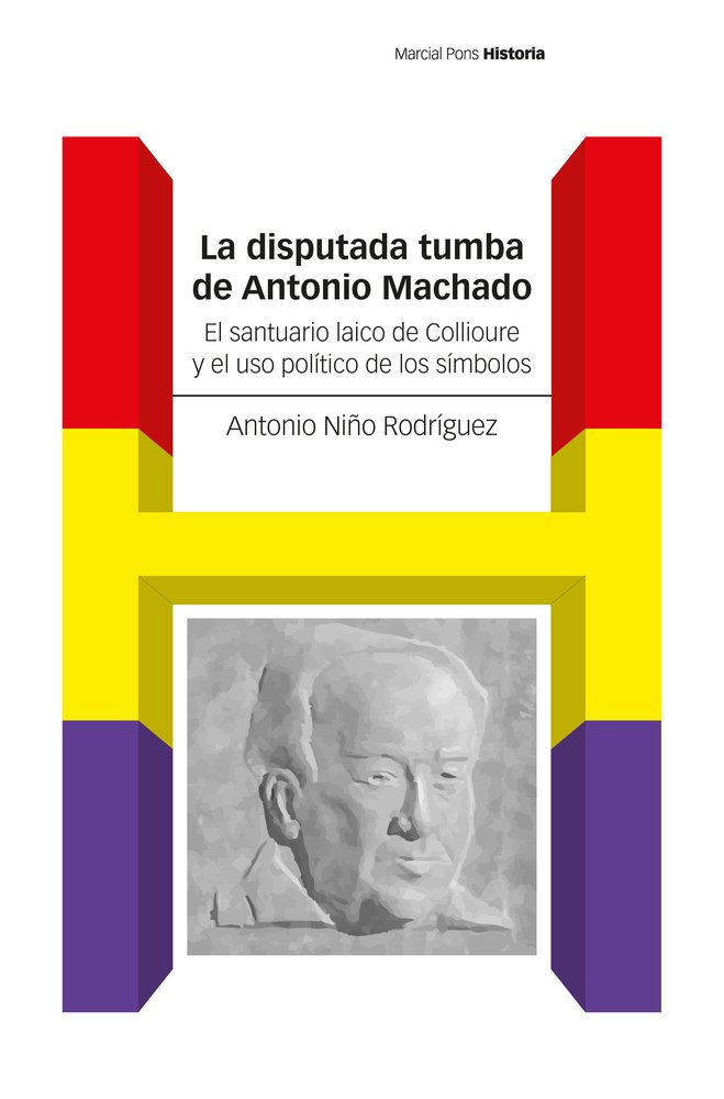 LA DISPUTADA TUMBA DE ANTONIO MACHADO, de NIÑO RODRIGUEZ, ANTONIO | portada del libro