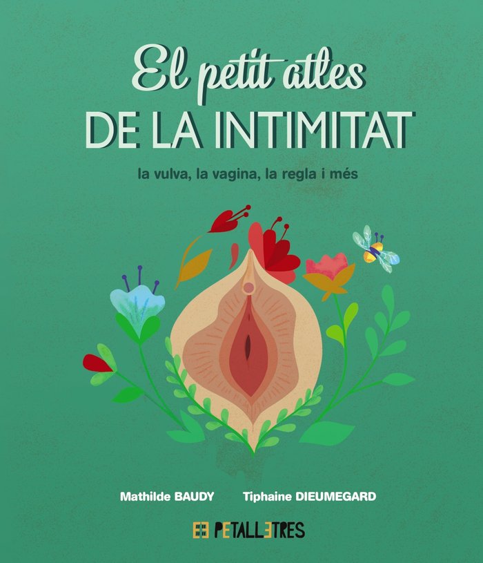 EL PETIT ATLES DE LA INTIMITAT: LA VULVA, LA VAGINA, LA REGLE I M, de BAUDY, MATHILDE | portada del libro