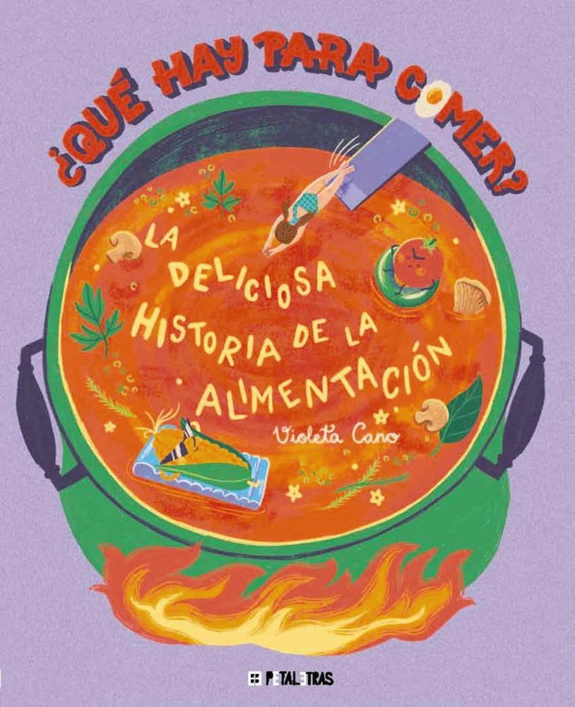 QUE HAY PARA COMER LA DELICIOSA HISTORIA DE LA ALIMENTACION, de CANO, VIOLETA | portada del libro