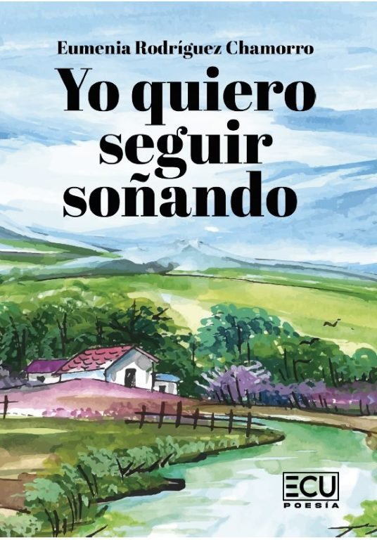 YO QUIERO SEGUIR SOÑANDO, de RODRIGUEZ CHAMORRO, EUMENIA | portada del libro
