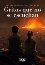 GRITOS QUE NO SE ESCUCHAN, de MILENA BENAVIDES LUNA, SANDRA | portada del libro