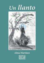 Un llanto, de MARTINEZ, ALMA | portada del libro