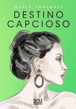 Destino capcioso, de CHARQUES, MARIA | portada del libro