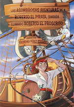 LAS ASOMBROSAS AVENTURAS DE ROBERTO EL PIRATA TAMBIEN LLAMADO ROB, de ERUDINA PEREZ SENANDE | portada del libro