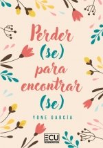 Perder(se) para encontrar(se), de GARCIA LOPEZ, YONE | portada del libro