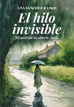 EL HILO INVISIBLE MI QUERIDA TIA ABUELA AGATA, de SANCHEZ RAMOS, ANA | portada del libro