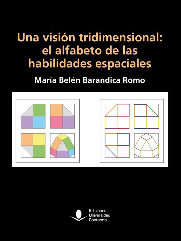 UNA VISION TRIDIMENSIONAL: EL ALFABETO DE LAS HABILIDADES ESPACIALES, de BARANDICA ROMO, MARIA BELEN | portada del libro