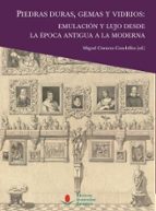 Piedras duras, gemas y vidrios: emulación y lujo desde la época antigua a la moderna, de Varios autores | portada del libro