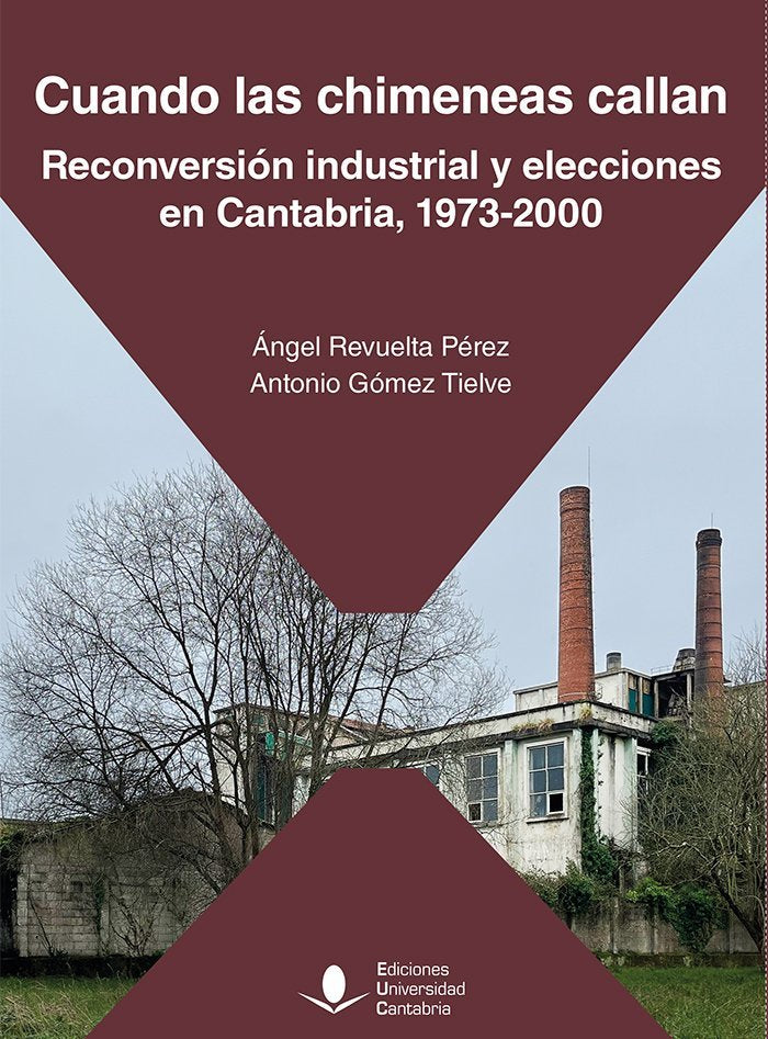 CUANDO LAS CHIMENEAS CALLAN. RECONVERSIóN INDUSTRIAL Y ELECCIONES EN CANTABRIA,, de REVUELTA PEREZ, ANGEL | portada del libro
