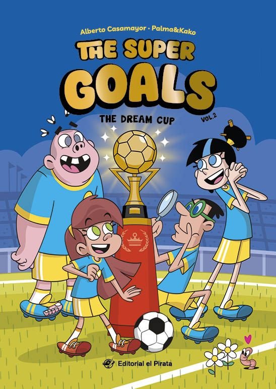THE SUPER GOALS 02 - THE DREAM CUP, de CASAMAYOR, ALBERTO | portada del libro