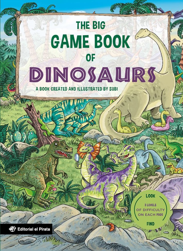 THE BIG GAME BOOK OF DINOSAURS - LIBROS PARA NIÑOS EN INGLES, de SUBI | portada del libro